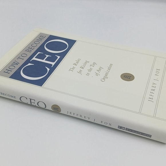 How to Become CEO The Rules for Rising to the Top Any Organization Jeffrey Fox - Picture 2 of 4